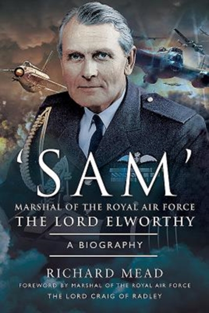 SAM' Marshal of the Royal Air Force the Lord Elworthy : A Biography, Hardback Book