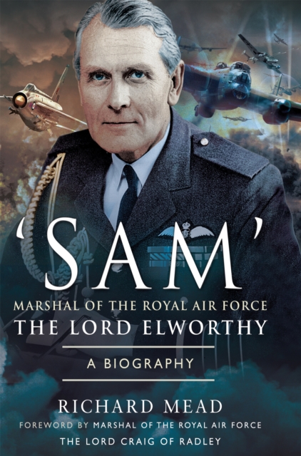 'SAM' Marshal of the Royal Air Force the Lord Elworthy : A Biography, EPUB eBook