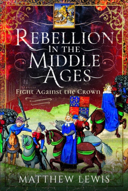Rebellion in the Middle Ages : Fight Against the Crown, EPUB eBook