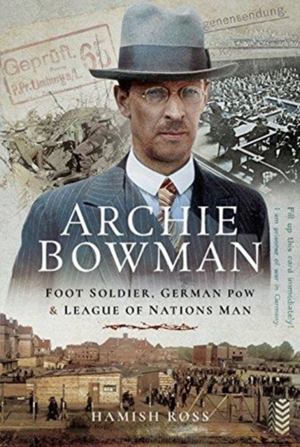 Archie Bowman : Foot Soldier, German POW and League of Nations Man, Hardback Book