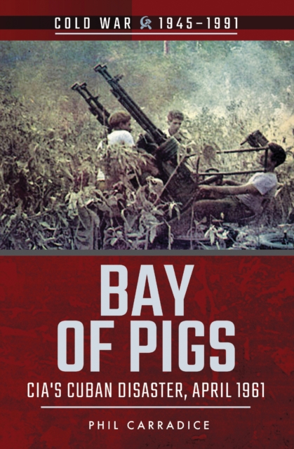Bay of Pigs : CIA's Cuban Disaster, April 1961, EPUB eBook