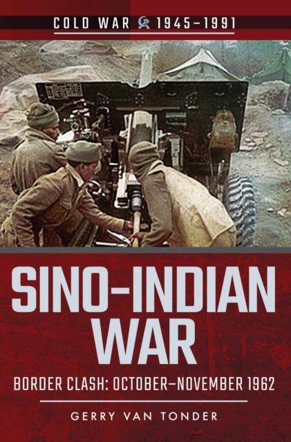 Sino-Indian War : Border Clash: October-November 1962, PDF eBook