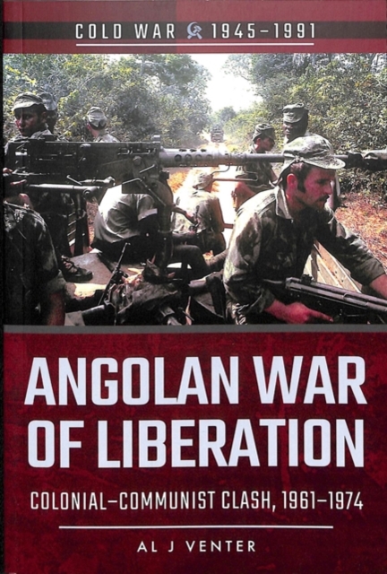 Angolan War of Liberation : Colonial-Communist Clash, 1961-1974, Paperback / softback Book