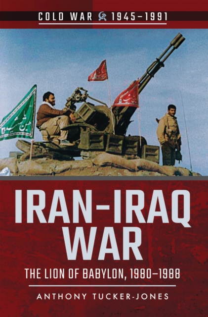 Iran-Iraq War : The Lion of Babylon, 1980-1988, EPUB eBook