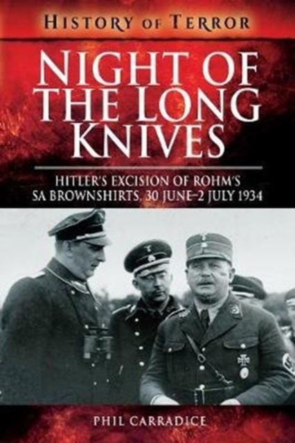 Night of the Long Knives : Hitler's Excision of Rohm's SA Brownshirts, 30 June-2 July 1934, Paperback / softback Book