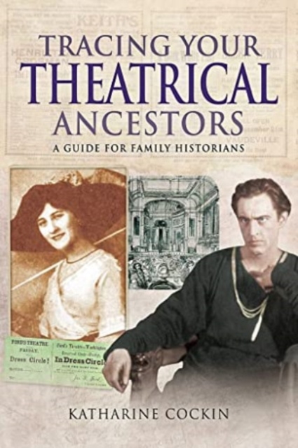 Tracing Your Theatrical Ancestors : A Guide for Family Historians, Paperback / softback Book