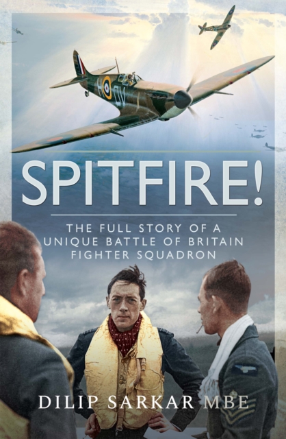 Spitfire! : The Full Story of a Unique Battle of Britain Fighter Squadron, EPUB eBook