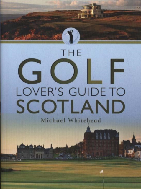 The Golf Lover's Guide to Scotland, Paperback / softback Book