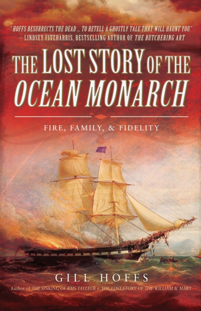 The Lost Story of the Ocean Monarch : Fire, Family, & Fidelity, EPUB eBook