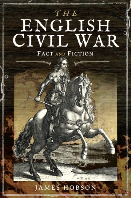 The English Civil War : Fact and Fiction, PDF eBook