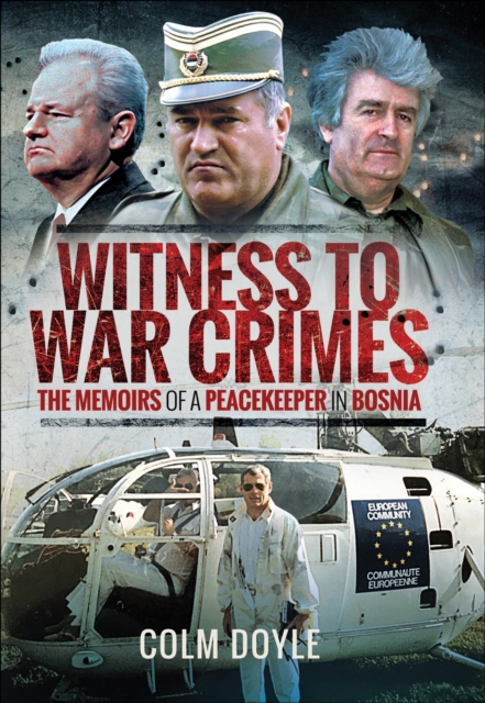 Witness to War Crimes : The Memoirs of a Peacekeeper in Bosnia, EPUB eBook