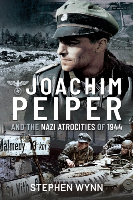 Joachim Peiper and the Nazi Atrocities of 1944, PDF eBook