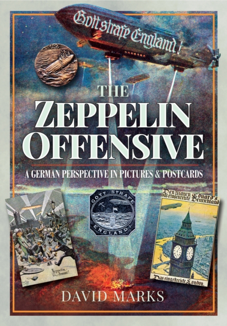 The Zeppelin Offensive : A German Perspective in Pictures and Postcards, PDF eBook