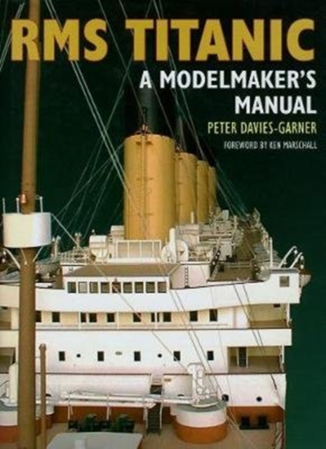 RMS Titanic : A Modelmaker's Manual, Paperback / softback Book