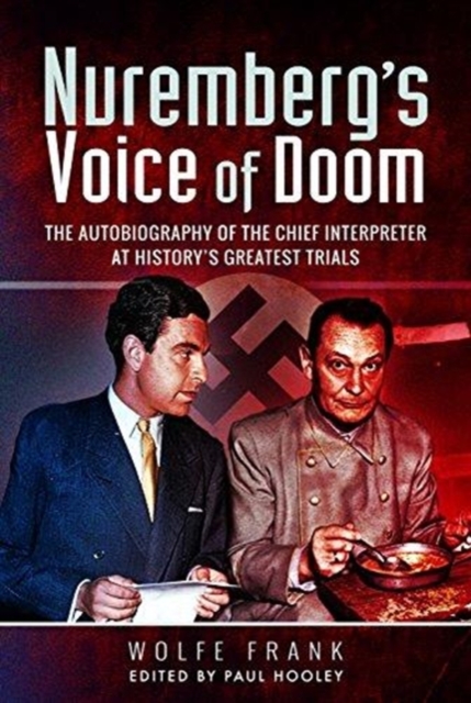 Nuremberg's Voice of Doom : The Autobiography of the Chief Interpreter at History's Greatest Trials, Hardback Book