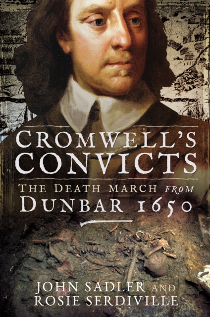Cromwell's Convicts : The Death March from Dunbar 1650, PDF eBook