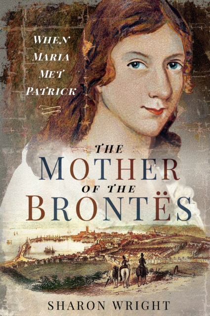 The Mother of the Brontes : When Maria Met Patrick, EPUB eBook