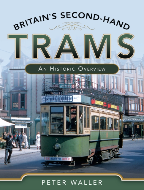 Britain's Second-Hand Trams : An Historic Overview, PDF eBook