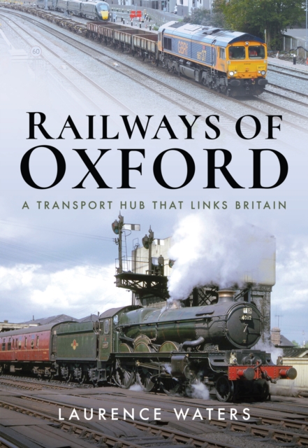 Railways of Oxford : A Transport Hub that Links Britain, EPUB eBook