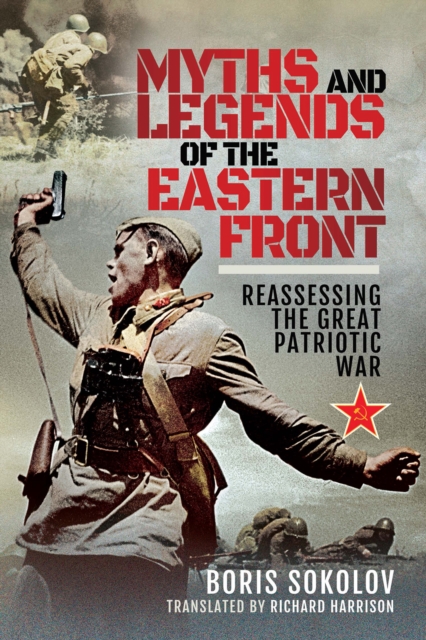 Myths and Legends of the Eastern Front : Reassessing the Great Patriotic War, EPUB eBook