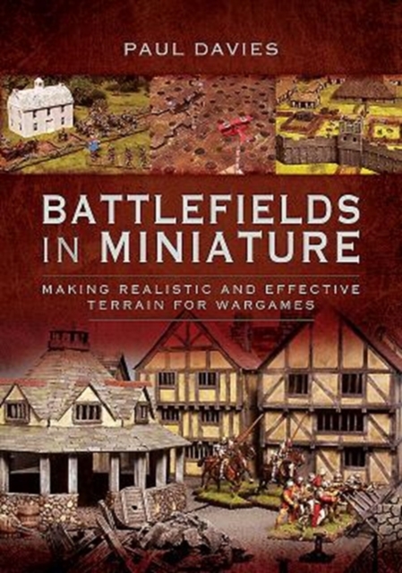 Battlefields in Miniature : Making Realistic and Effective Terrain for Wargames, Paperback / softback Book