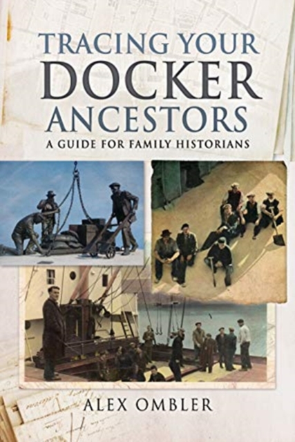 Tracing Your Docker Ancestors : A Guide for Family Historians, Paperback / softback Book