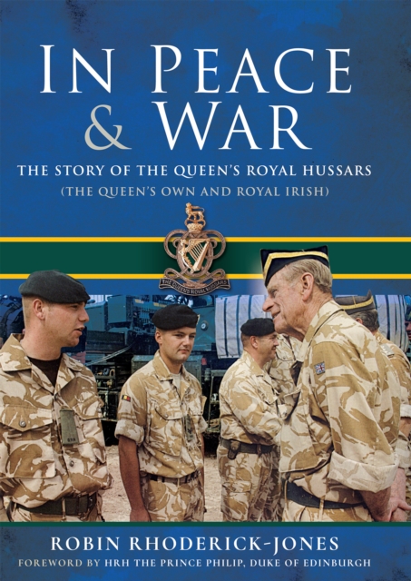 In Peace & War : The Story of The Queen's Royal Hussars, EPUB eBook