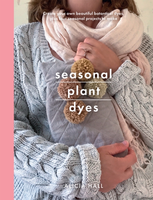 Seasonal Plant Dyes, PDF eBook