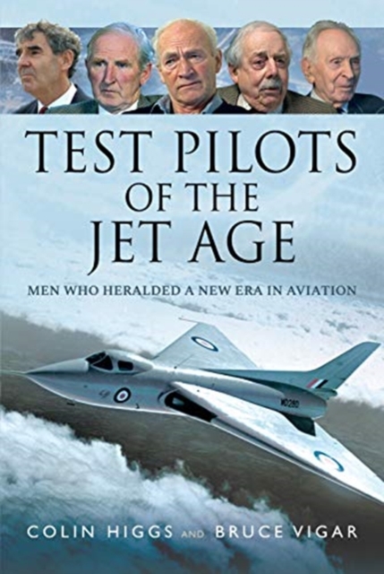 Test Pilots of the Jet Age : Men Who Heralded a New Era in Aviation, Hardback Book
