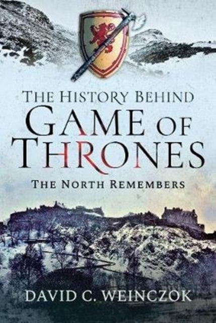 The History Behind Game of Thrones : The North Remembers, Hardback Book