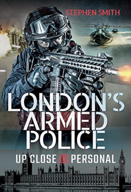 London's Armed Police : Up Close and Personal, Hardback Book