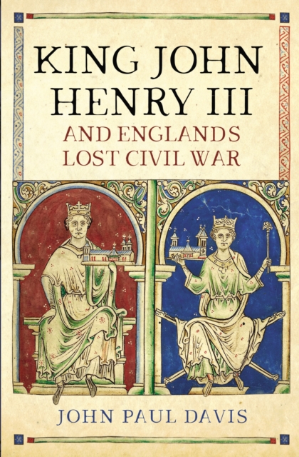 King John, Henry III and England's Lost Civil War, EPUB eBook