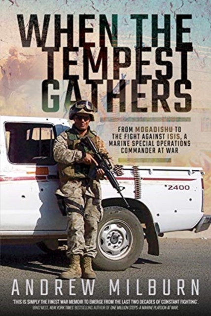 When the Tempest Gathers : From Mogadishu to the Fight Against ISIS, a Marine Special Operations Commander at War, Hardback Book