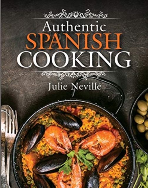 Authentic Spanish Cooking, Hardback Book