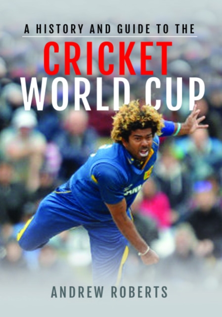 A History & Guide to the Cricket World Cup, Paperback / softback Book