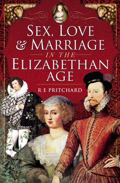 Sex, Love & Marriage in the Elizabethan Age, EPUB eBook
