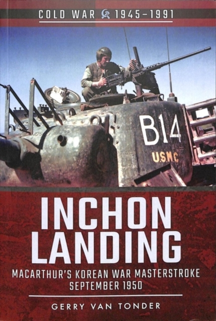 Inchon Landing : MacArthur's Korean War Masterstoke, September 1950, Paperback / softback Book