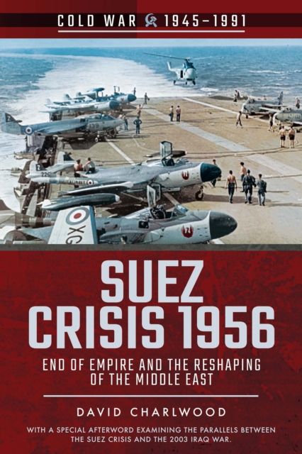 Suez Crisis 1956 : End of Empire and the Reshaping of the Middle East, PDF eBook