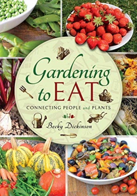 Gardening to Eat : With a Passion for Connecting People and Plants, Hardback Book