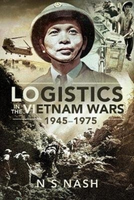 Logistics in the Vietnam Wars, 1945-1975, Hardback Book