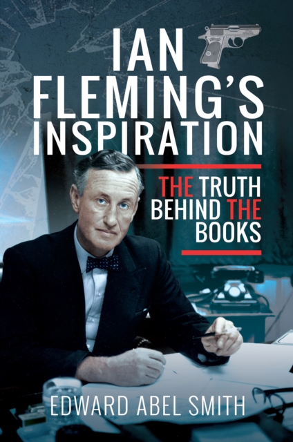 Ian Fleming's Inspiration : The Truth Behind the Books, EPUB eBook