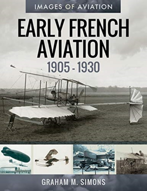 Early French Aviation, 1905-1930, Paperback / softback Book
