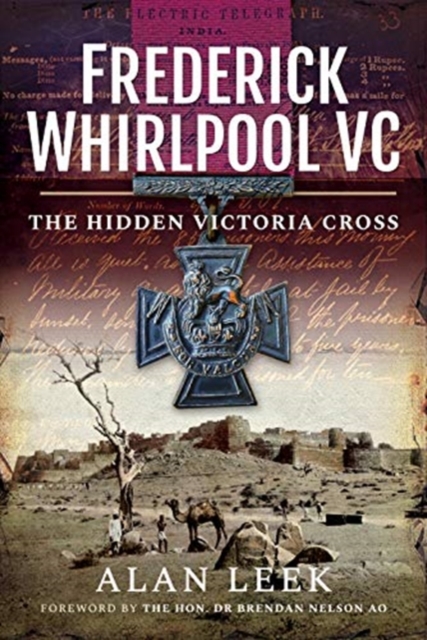 Frederick Whirlpool VC : The Hidden Victoria Cross, Hardback Book