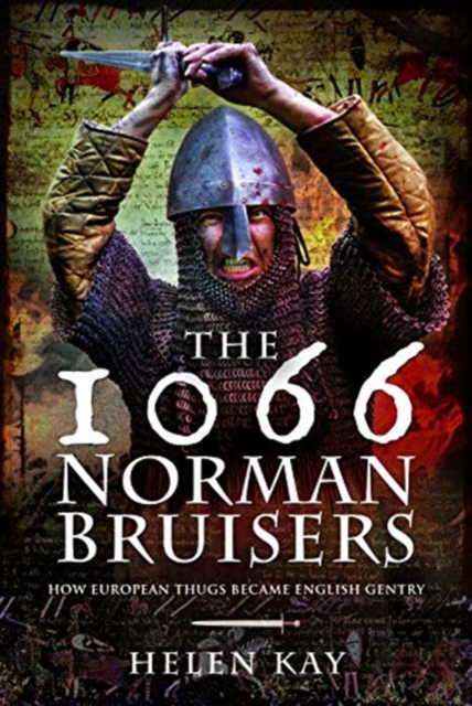 The 1066 Norman Bruisers : How European Thugs Became English Gentry, Hardback Book