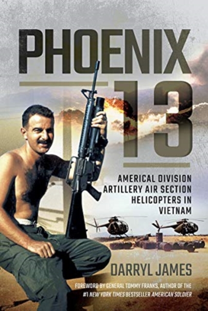Phoenix 13 - Elite Helicopter Units in Vietnam : Americal Division Artillery Air Section, Hardback Book
