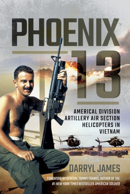 Phoenix 13 : Americal Division Artillery Air Section Helicopters in Vietnam, PDF eBook