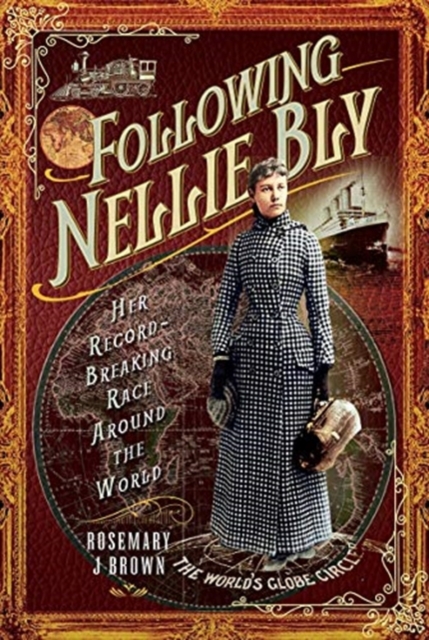 Following Nellie Bly : Her Record-Breaking Race Around the World, Hardback Book