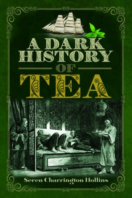 A Dark History of Tea, Hardback Book