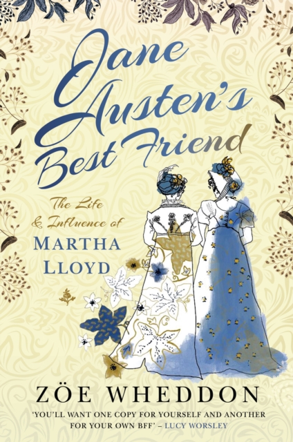 Jane Austen's Best Friend : The Life and Influence of Martha Lloyd, PDF eBook
