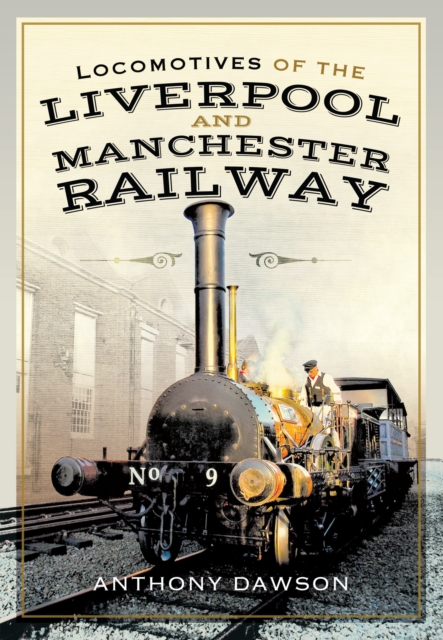 Locomotives of the Liverpool and Manchester Railway, PDF eBook